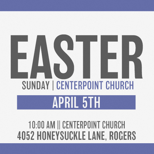 Invitation to Easter Sunday at Centerpoint Church in Rogers, Arkansas